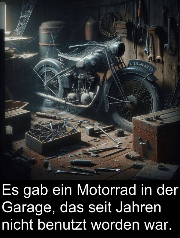 Jahren: Es gab ein Motorrad in der Garage, das seit Jahren nicht benutzt worden war.