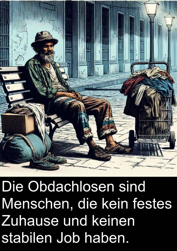 festes: Die Obdachlosen sind Menschen, die kein festes Zuhause und keinen stabilen Job haben.