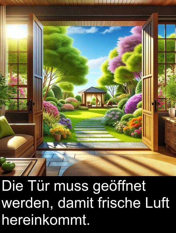 frische: Die Tür muss geöffnet werden, damit frische Luft hereinkommt.