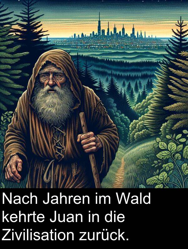 Wald: Nach Jahren im Wald kehrte Juan in die Zivilisation zurück.