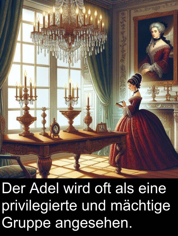 privilegierte: Der Adel wird oft als eine privilegierte und mächtige Gruppe angesehen.