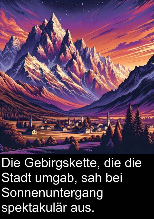 sah: Die Gebirgskette, die die Stadt umgab, sah bei Sonnenuntergang spektakulär aus.
