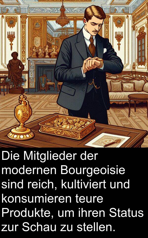 kultiviert: Die Mitglieder der modernen Bourgeoisie sind reich, kultiviert und konsumieren teure Produkte, um ihren Status zur Schau zu stellen.