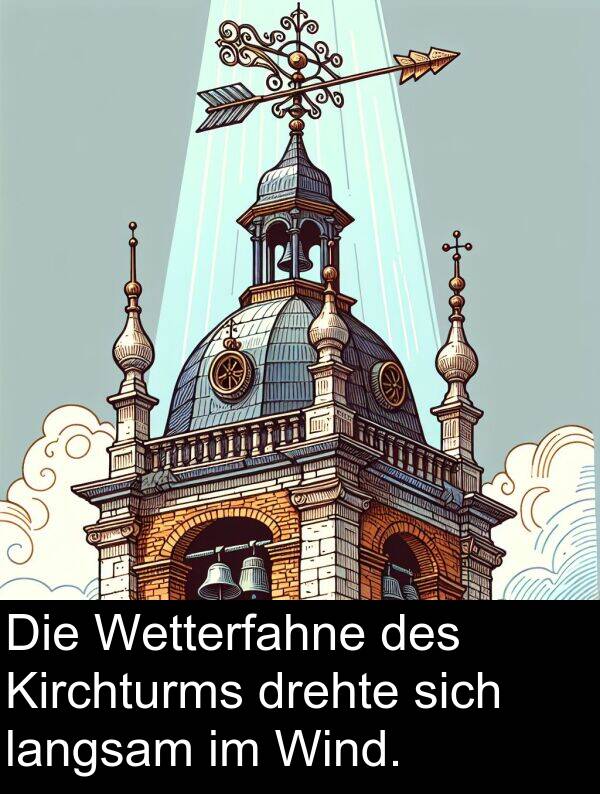 drehte: Die Wetterfahne des Kirchturms drehte sich langsam im Wind.