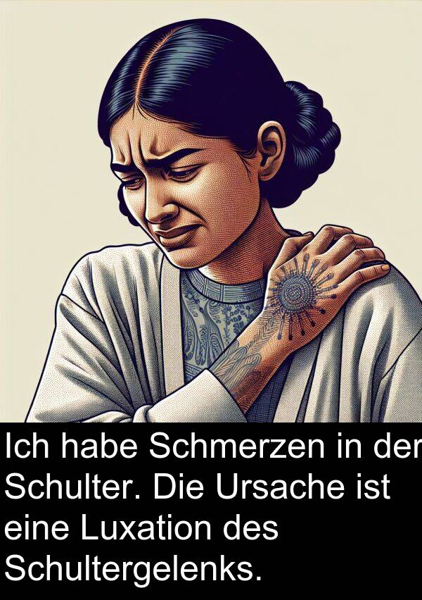 Luxation: Ich habe Schmerzen in der Schulter. Die Ursache ist eine Luxation des Schultergelenks.