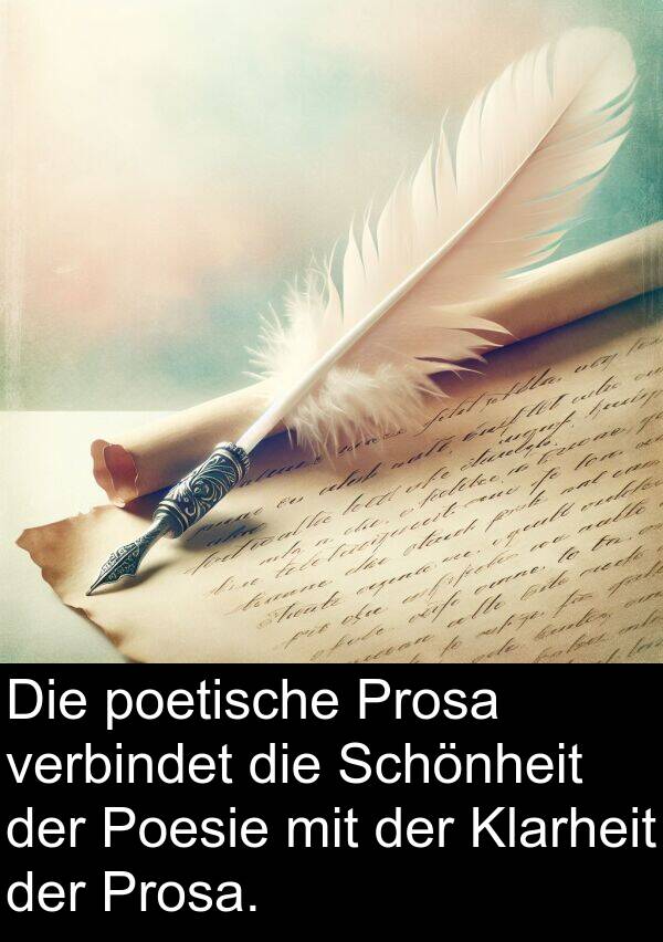 Poesie: Die poetische Prosa verbindet die Schönheit der Poesie mit der Klarheit der Prosa.