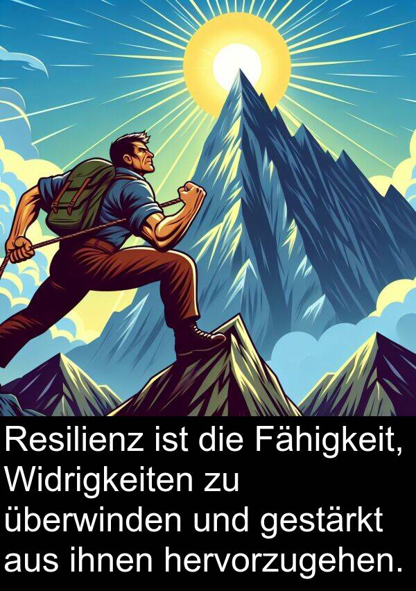 Fähigkeit: Resilienz ist die Fähigkeit, Widrigkeiten zu überwinden und gestärkt aus ihnen hervorzugehen.