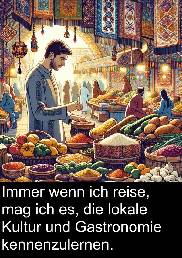 Gastronomie: Immer wenn ich reise, mag ich es, die lokale Kultur und Gastronomie kennenzulernen.