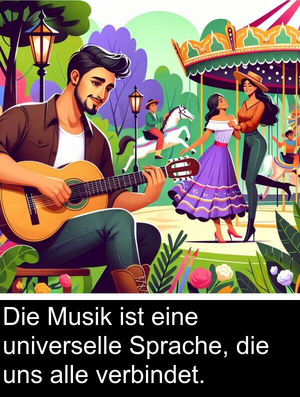 uns: Die Musik ist eine universelle Sprache, die uns alle verbindet.