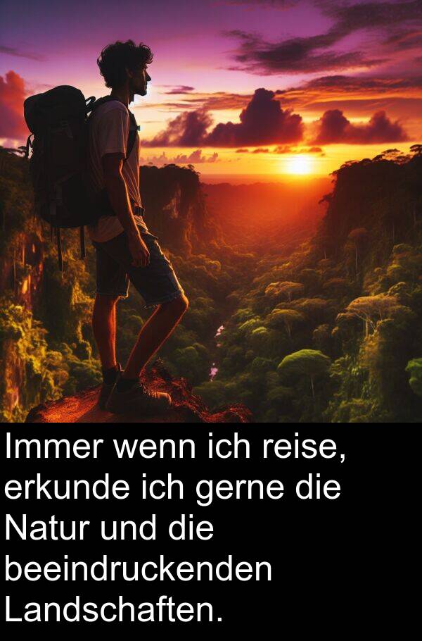 Landschaften: Immer wenn ich reise, erkunde ich gerne die Natur und die beeindruckenden Landschaften.