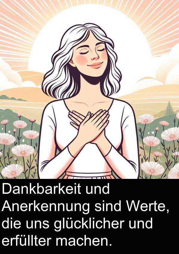 Dankbarkeit: Dankbarkeit und Anerkennung sind Werte, die uns glücklicher und erfüllter machen.