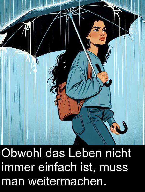 man: Obwohl das Leben nicht immer einfach ist, muss man weitermachen.