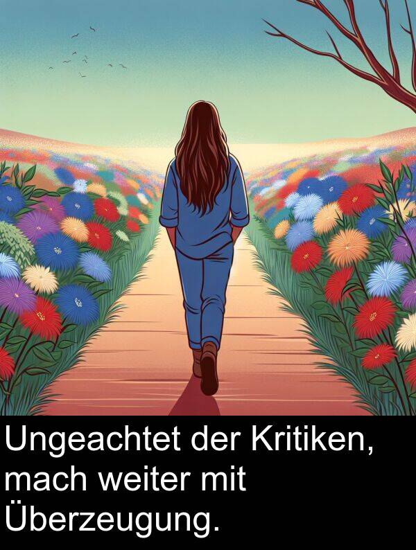 weiter: Ungeachtet der Kritiken, mach weiter mit Überzeugung.