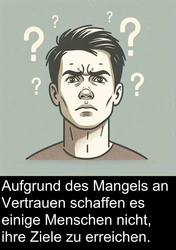 Mangels: Aufgrund des Mangels an Vertrauen schaffen es einige Menschen nicht, ihre Ziele zu erreichen.