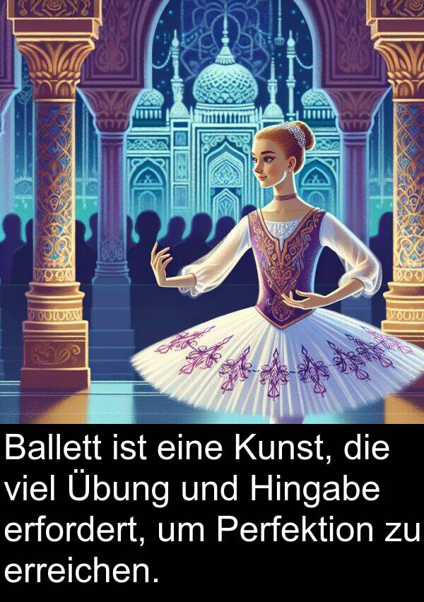 viel: Ballett ist eine Kunst, die viel Übung und Hingabe erfordert, um Perfektion zu erreichen.