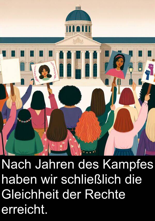 Jahren: Nach Jahren des Kampfes haben wir schließlich die Gleichheit der Rechte erreicht.