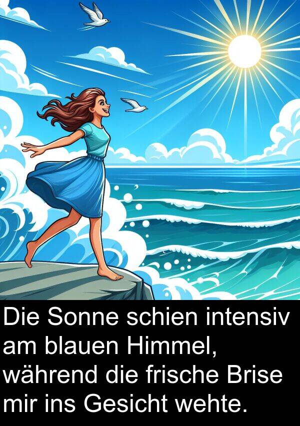 frische: Die Sonne schien intensiv am blauen Himmel, während die frische Brise mir ins Gesicht wehte.