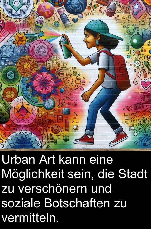 Urban: Urban Art kann eine Möglichkeit sein, die Stadt zu verschönern und soziale Botschaften zu vermitteln.
