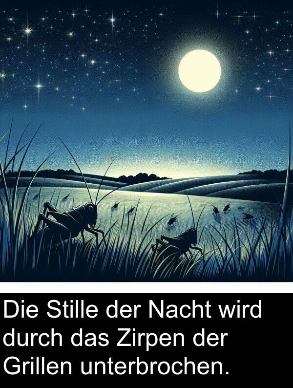 unterbrochen: Die Stille der Nacht wird durch das Zirpen der Grillen unterbrochen.