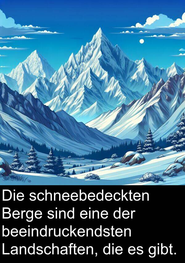 Landschaften: Die schneebedeckten Berge sind eine der beeindruckendsten Landschaften, die es gibt.