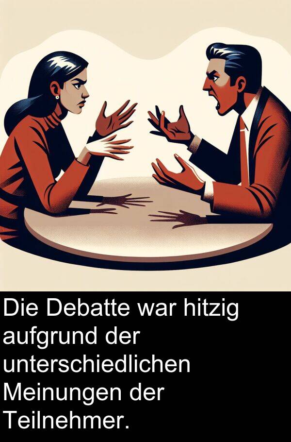 Debatte: Die Debatte war hitzig aufgrund der unterschiedlichen Meinungen der Teilnehmer.