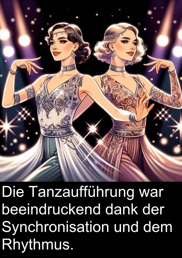 dank: Die Tanzaufführung war beeindruckend dank der Synchronisation und dem Rhythmus.