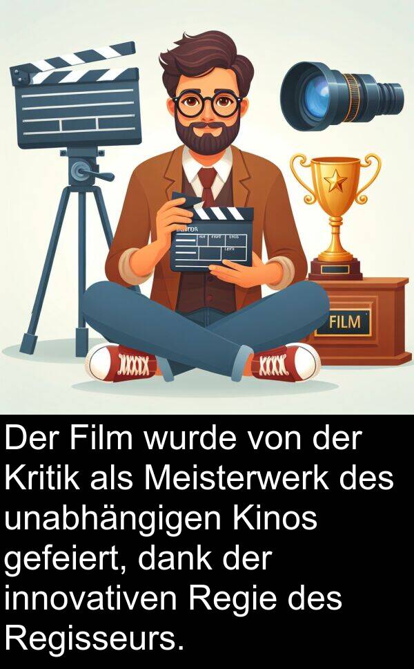 dank: Der Film wurde von der Kritik als Meisterwerk des unabhängigen Kinos gefeiert, dank der innovativen Regie des Regisseurs.