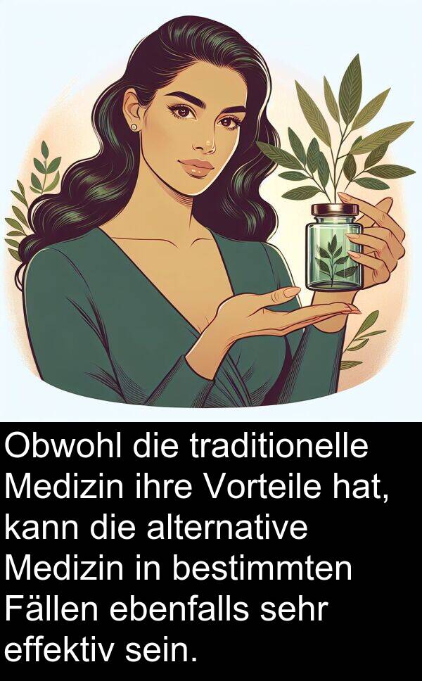 Fällen: Obwohl die traditionelle Medizin ihre Vorteile hat, kann die alternative Medizin in bestimmten Fällen ebenfalls sehr effektiv sein.