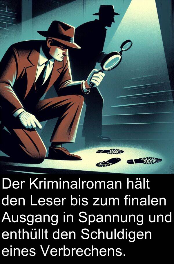 hält: Der Kriminalroman hält den Leser bis zum finalen Ausgang in Spannung und enthüllt den Schuldigen eines Verbrechens.