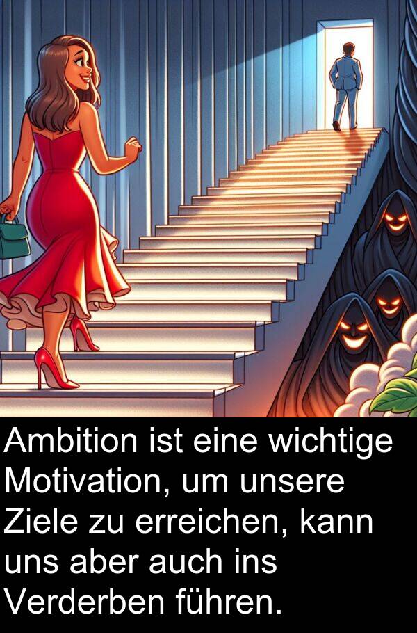 führen: Ambition ist eine wichtige Motivation, um unsere Ziele zu erreichen, kann uns aber auch ins Verderben führen.