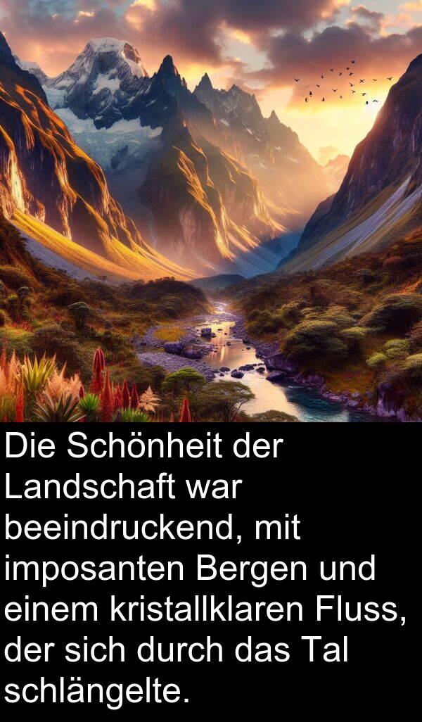 Tal: Die Schönheit der Landschaft war beeindruckend, mit imposanten Bergen und einem kristallklaren Fluss, der sich durch das Tal schlängelte.