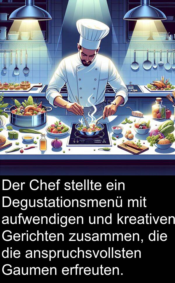 Degustationsmenü: Der Chef stellte ein Degustationsmenü mit aufwendigen und kreativen Gerichten zusammen, die die anspruchsvollsten Gaumen erfreuten.