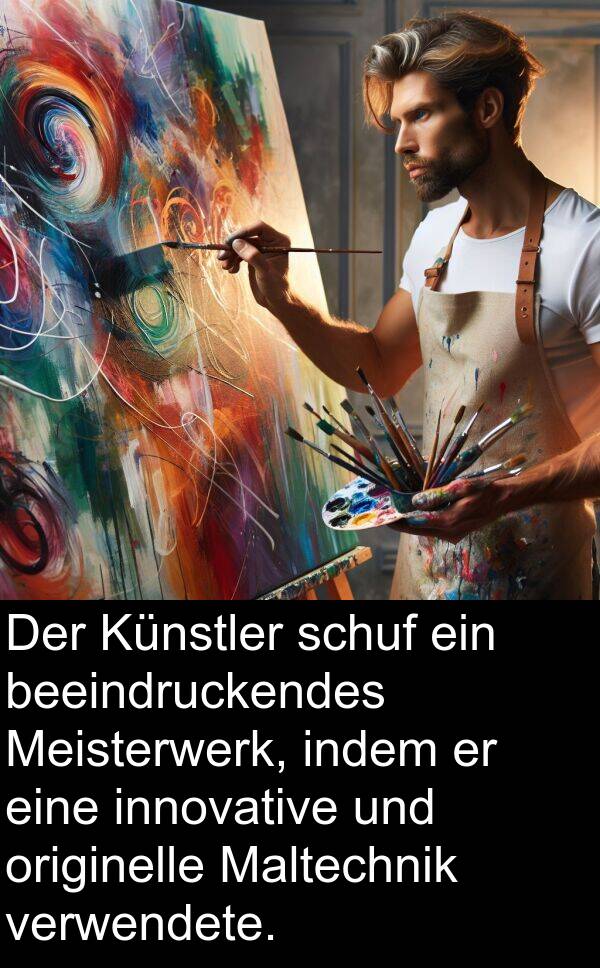 Maltechnik: Der Künstler schuf ein beeindruckendes Meisterwerk, indem er eine innovative und originelle Maltechnik verwendete.
