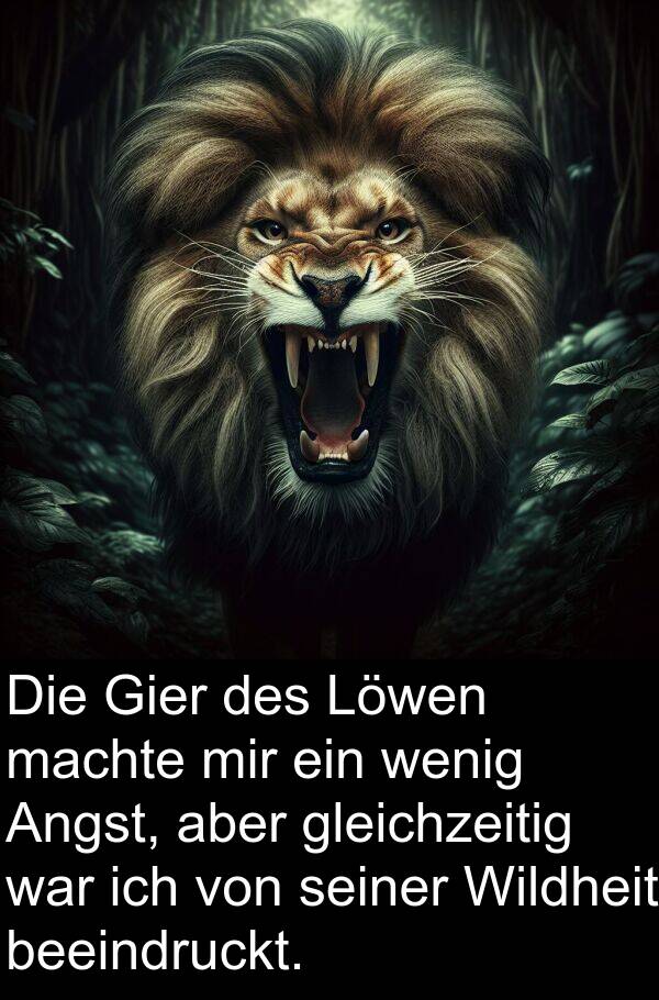 Wildheit: Die Gier des Löwen machte mir ein wenig Angst, aber gleichzeitig war ich von seiner Wildheit beeindruckt.