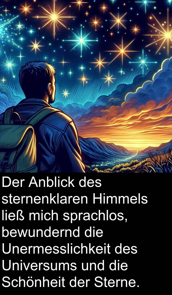 sternenklaren: Der Anblick des sternenklaren Himmels ließ mich sprachlos, bewundernd die Unermesslichkeit des Universums und die Schönheit der Sterne.