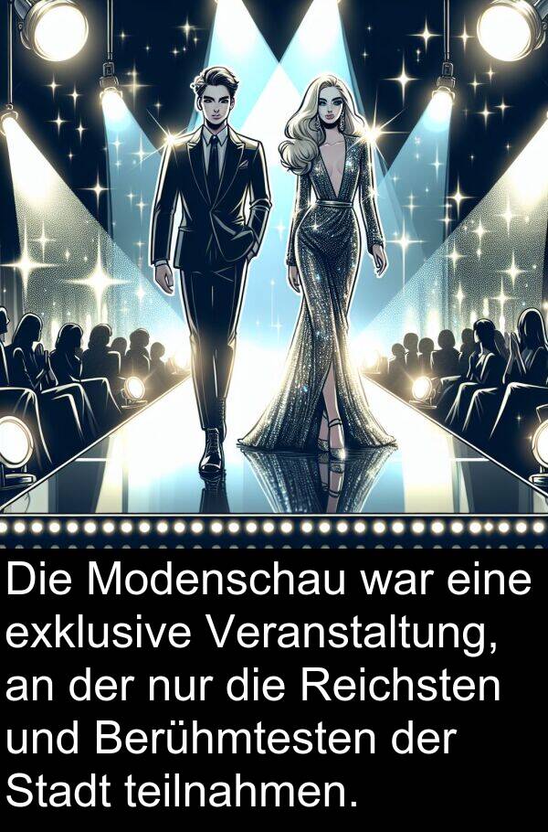 Modenschau: Die Modenschau war eine exklusive Veranstaltung, an der nur die Reichsten und Berühmtesten der Stadt teilnahmen.
