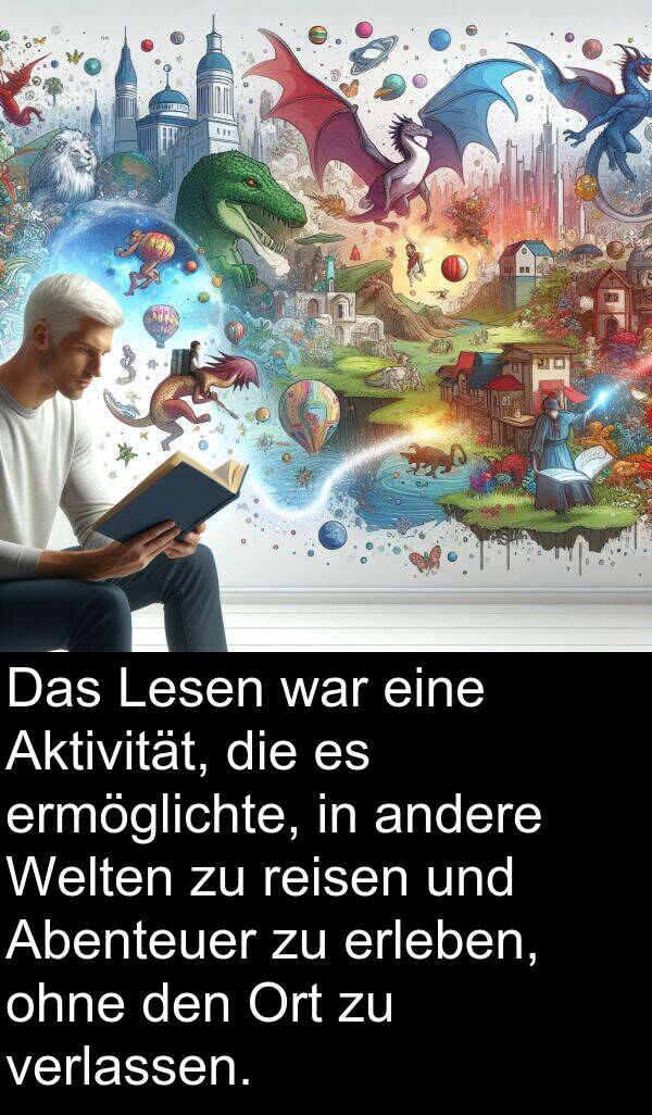 andere: Das Lesen war eine Aktivität, die es ermöglichte, in andere Welten zu reisen und Abenteuer zu erleben, ohne den Ort zu verlassen.