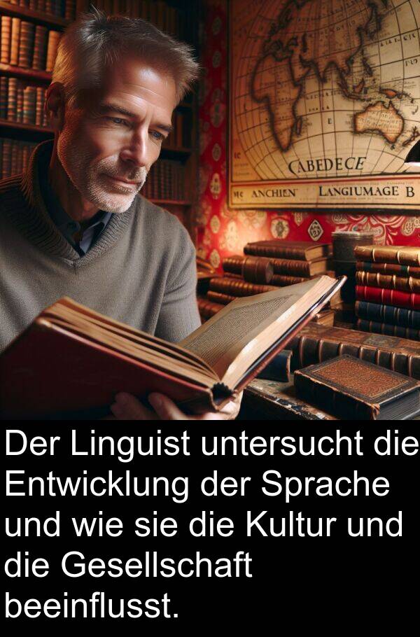 Linguist: Der Linguist untersucht die Entwicklung der Sprache und wie sie die Kultur und die Gesellschaft beeinflusst.