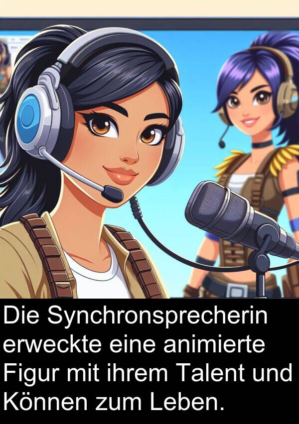 Talent: Die Synchronsprecherin erweckte eine animierte Figur mit ihrem Talent und Können zum Leben.