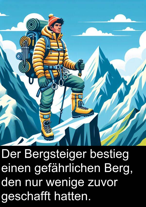 zuvor: Der Bergsteiger bestieg einen gefährlichen Berg, den nur wenige zuvor geschafft hatten.