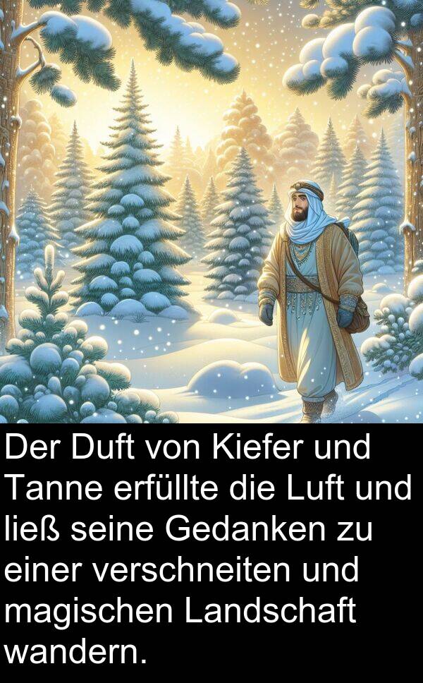 wandern: Der Duft von Kiefer und Tanne erfüllte die Luft und ließ seine Gedanken zu einer verschneiten und magischen Landschaft wandern.