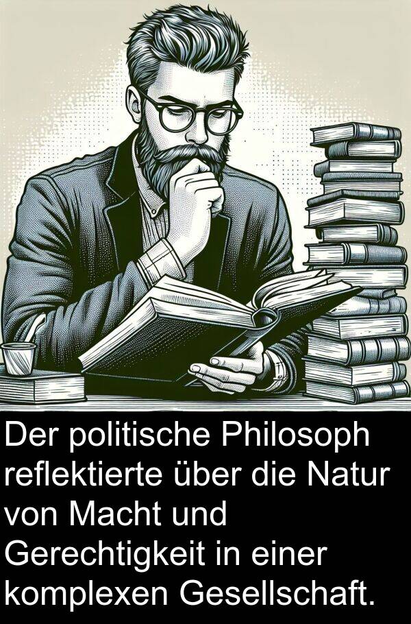 Macht: Der politische Philosoph reflektierte über die Natur von Macht und Gerechtigkeit in einer komplexen Gesellschaft.