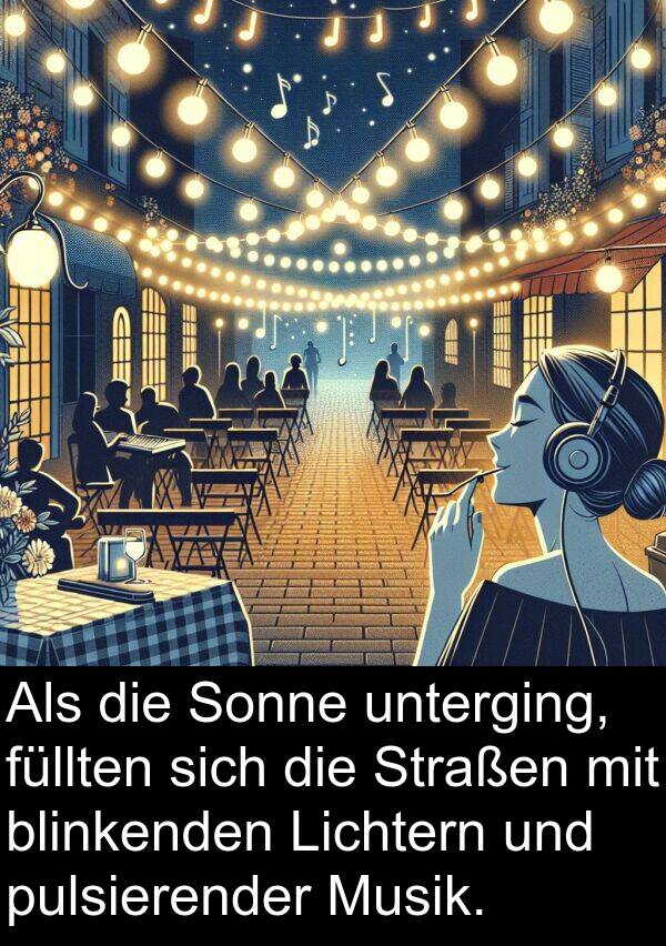 füllten: Als die Sonne unterging, füllten sich die Straßen mit blinkenden Lichtern und pulsierender Musik.