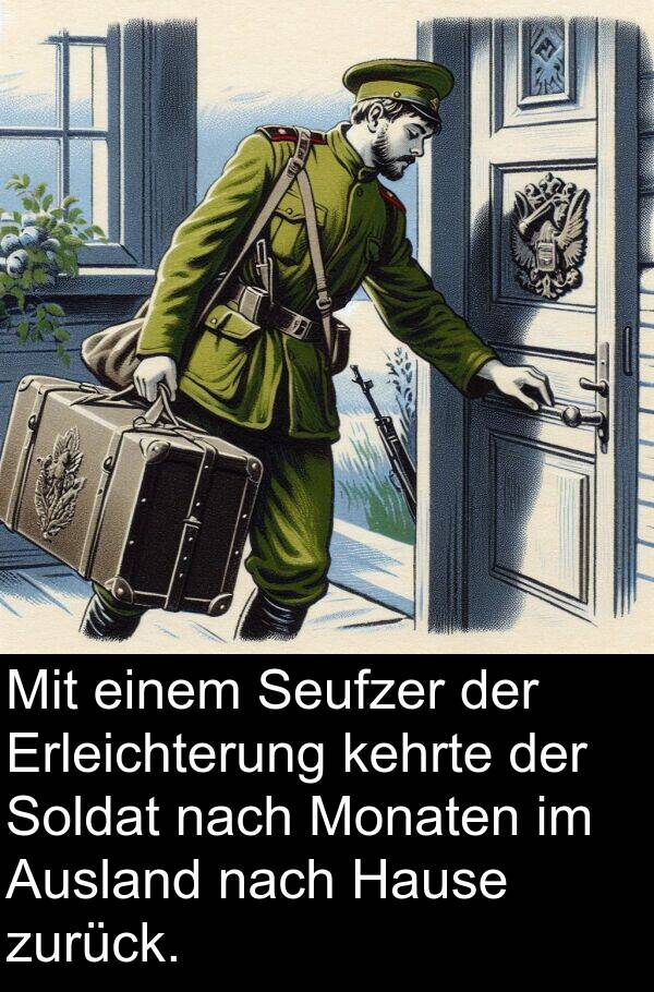 Monaten: Mit einem Seufzer der Erleichterung kehrte der Soldat nach Monaten im Ausland nach Hause zurück.