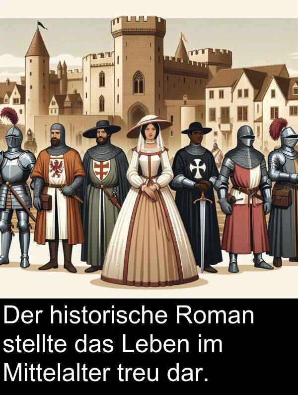 dar: Der historische Roman stellte das Leben im Mittelalter treu dar.