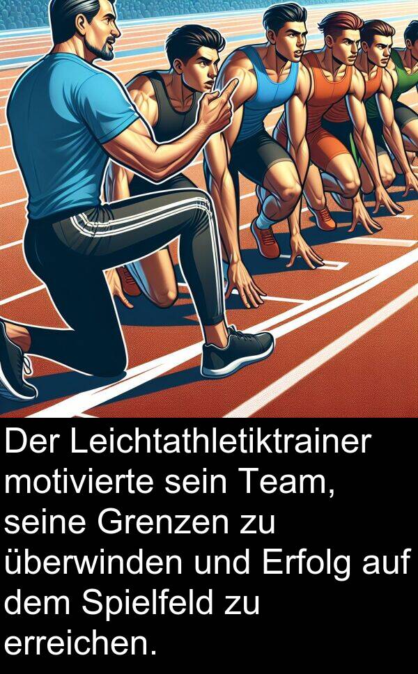 Grenzen: Der Leichtathletiktrainer motivierte sein Team, seine Grenzen zu überwinden und Erfolg auf dem Spielfeld zu erreichen.