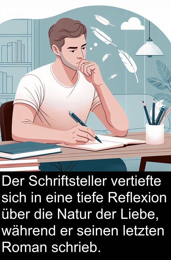 letzten: Der Schriftsteller vertiefte sich in eine tiefe Reflexion über die Natur der Liebe, während er seinen letzten Roman schrieb.