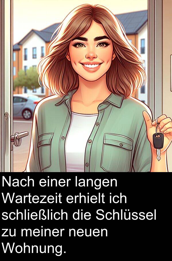langen: Nach einer langen Wartezeit erhielt ich schließlich die Schlüssel zu meiner neuen Wohnung.