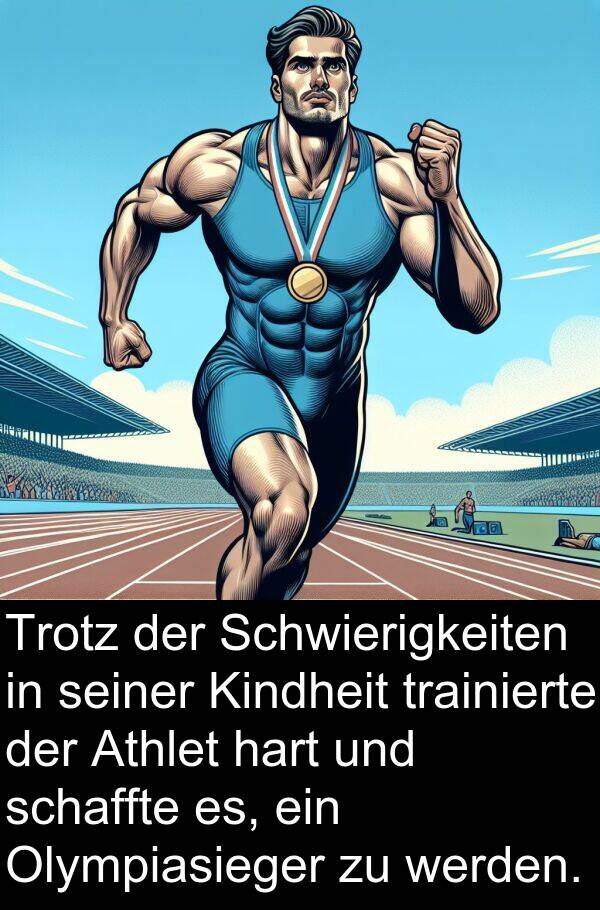 trainierte: Trotz der Schwierigkeiten in seiner Kindheit trainierte der Athlet hart und schaffte es, ein Olympiasieger zu werden.