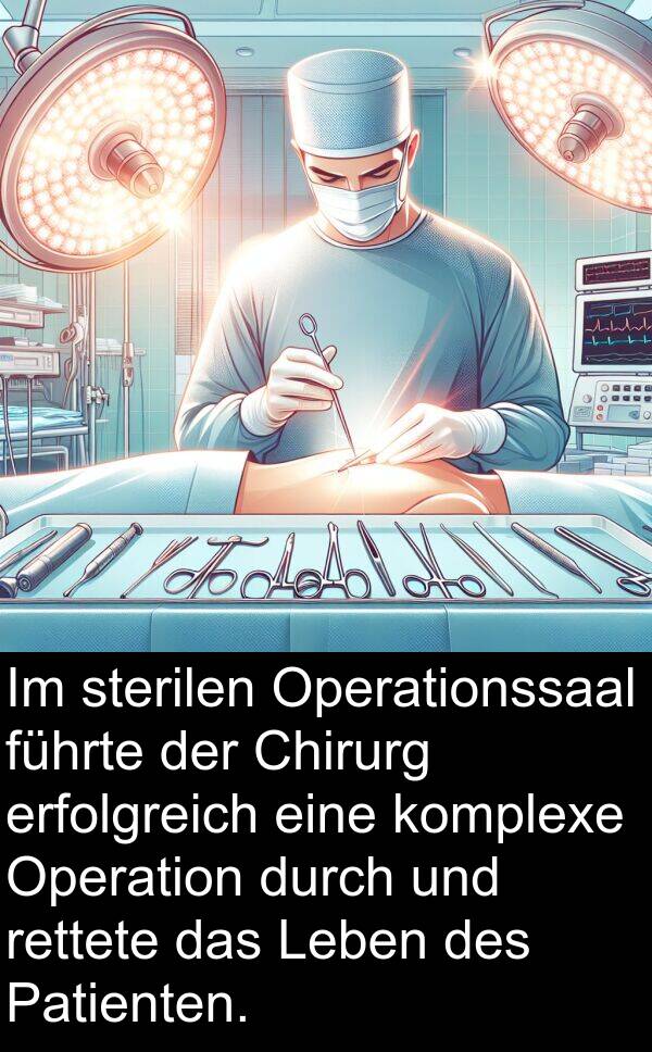 führte: Im sterilen Operationssaal führte der Chirurg erfolgreich eine komplexe Operation durch und rettete das Leben des Patienten.